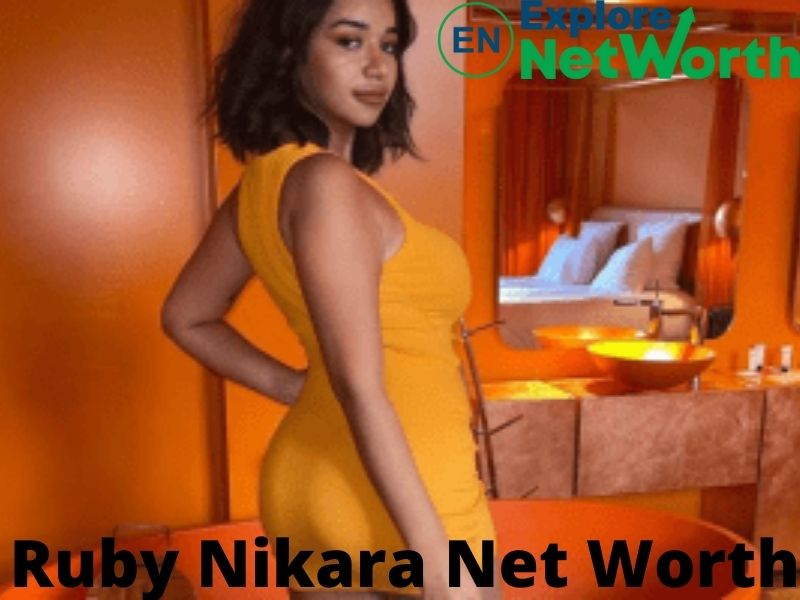 Ruby Nikara Net Worth 2022