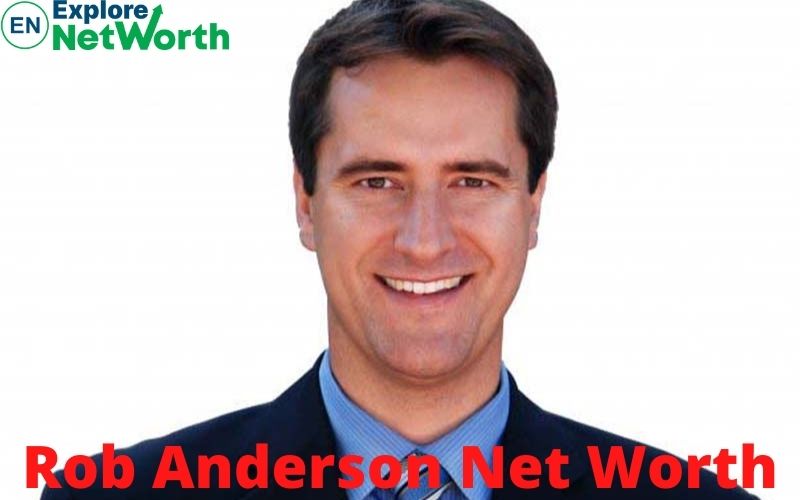 Rob Anderson Net Worth 2022