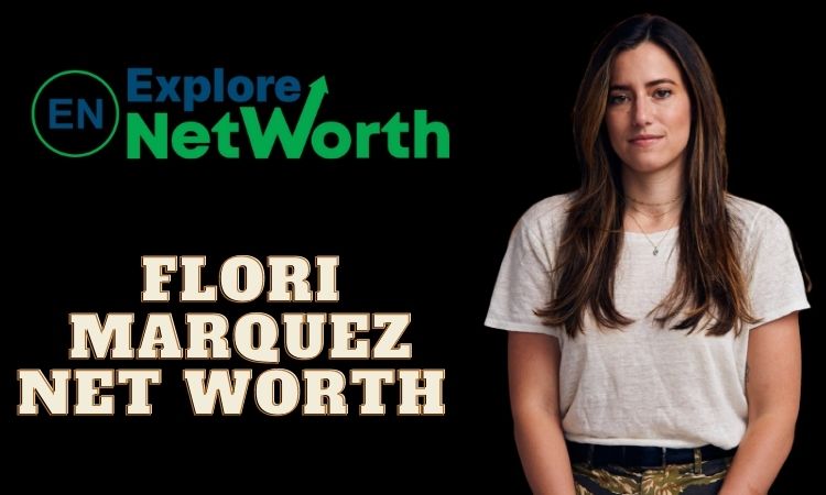 Flori Marquez Net Worth 2022, Biography, Wiki, Career, Age, Parents, Husband, Photos or More