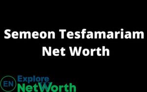 Semeon Tesfamariam Net Worth