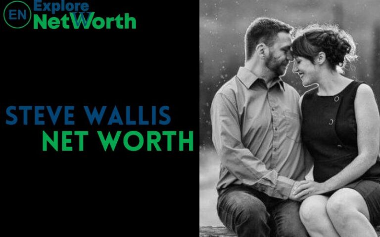 Steve Wallis Net Worth, Bio, Wiki, Age, Parents, Wife & More