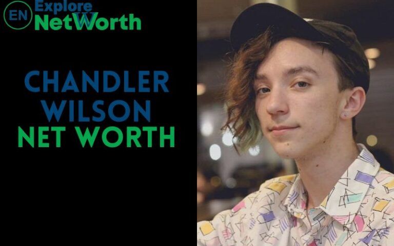Chandler Wilson Net Worth, Bio, Wiki, Age, Parents, Girlfriend, Height & More