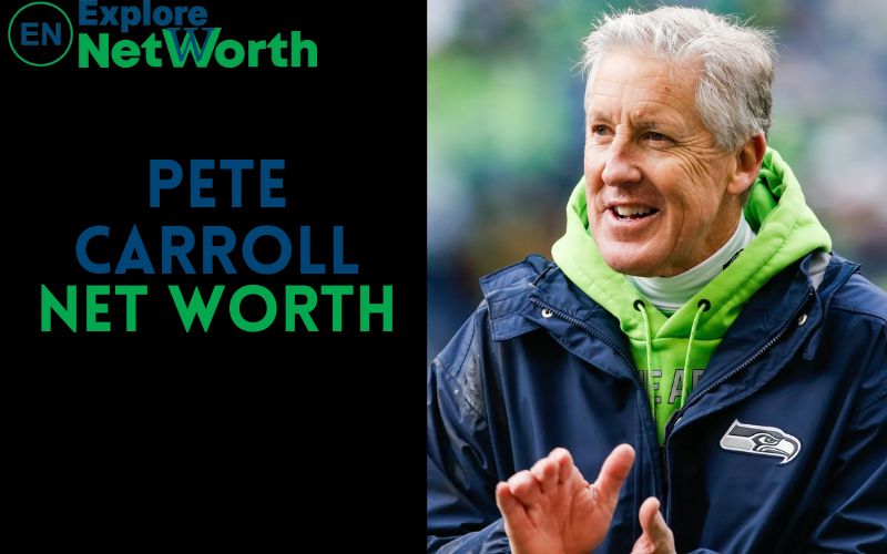 Pete Carroll Net Worth, Bio, Wiki, Age, Parents, Wife, Height & More