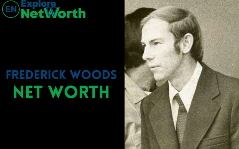 Frederick Woods Net Worth, Bio, Wiki, Age, Parents, Wife & More