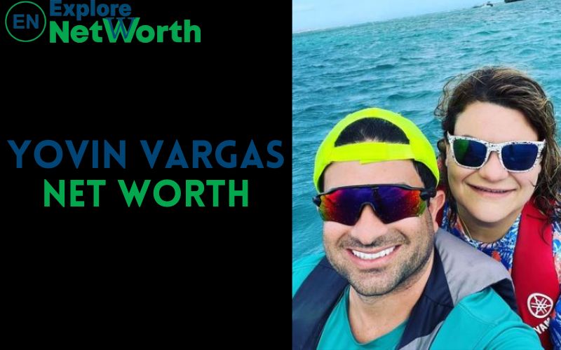Yovin Vargas Net Worth, Bio, Wiki, Age, Parents, Wife & More
