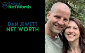 Dan Jewett Net Worth 2022, Wiki, Bio, Age, Parents, Wife & More
