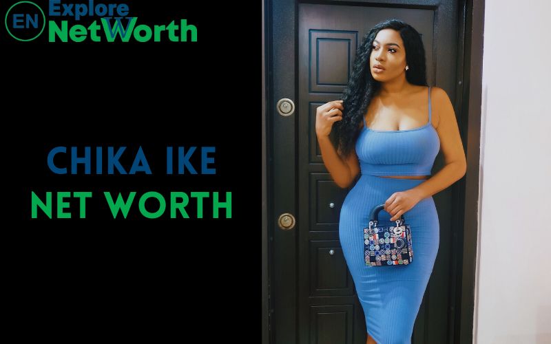 Chika Ike Net Worth, Bio, Wiki, Age, Parents, Boyfriend & More
