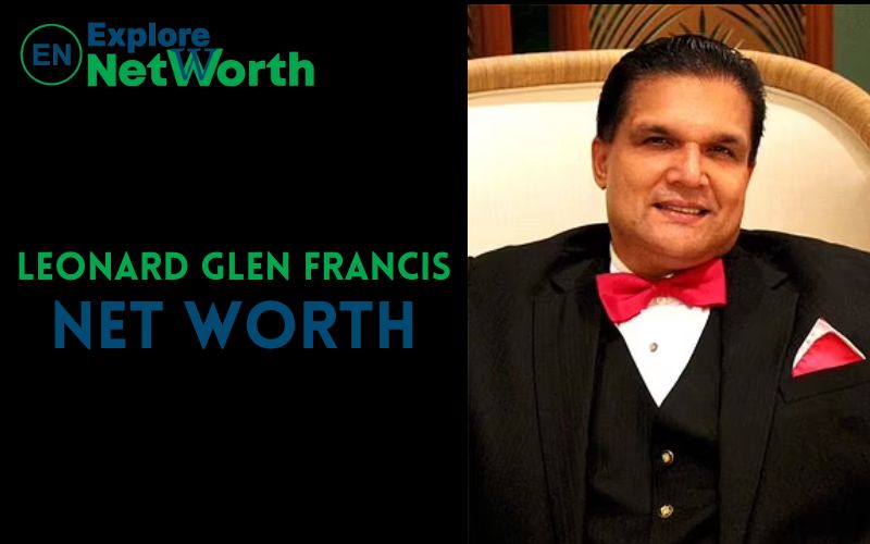 Leonard Glenn Francis Net Worth 2022, Wiki, Bio, Age, Parents, Wife & More
