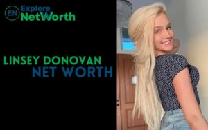 Linsey Donovan Net Worth 2022, Wiki, Bio, Age, Parents, Boyfriend & More