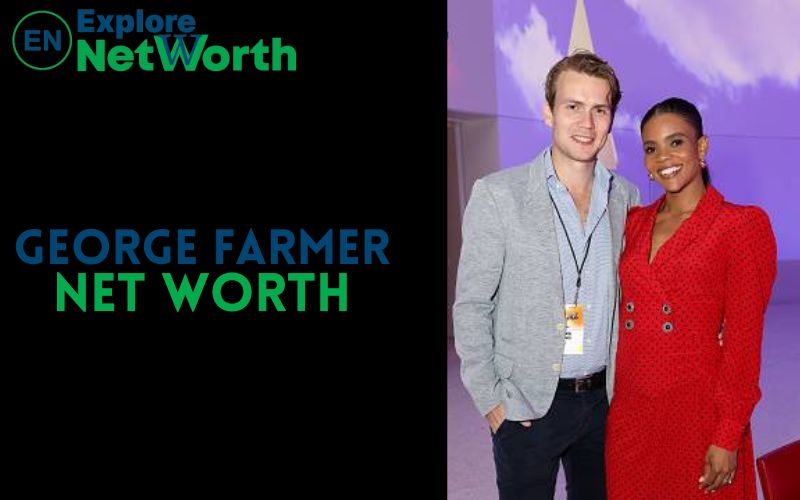 George Farmer Net Worth 2022, Wiki, Bio, Age, Parents, Wife & More