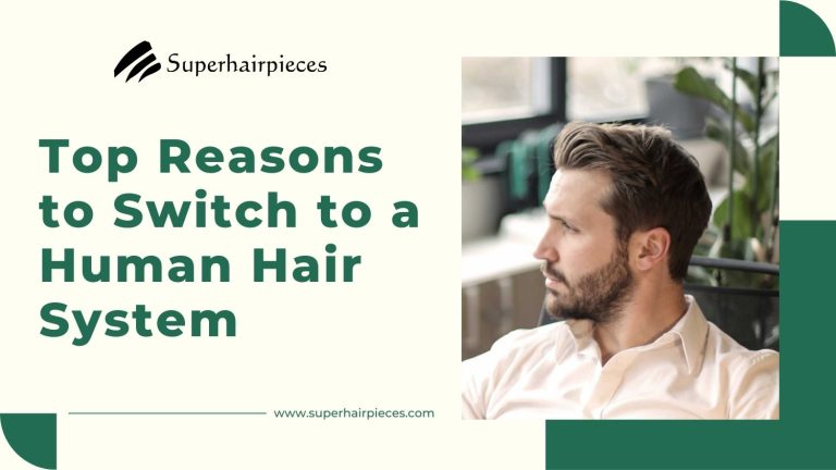 Top Reasons to Switch to a Human Hair System
